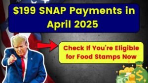 $199 SNAP Payments in April 2025