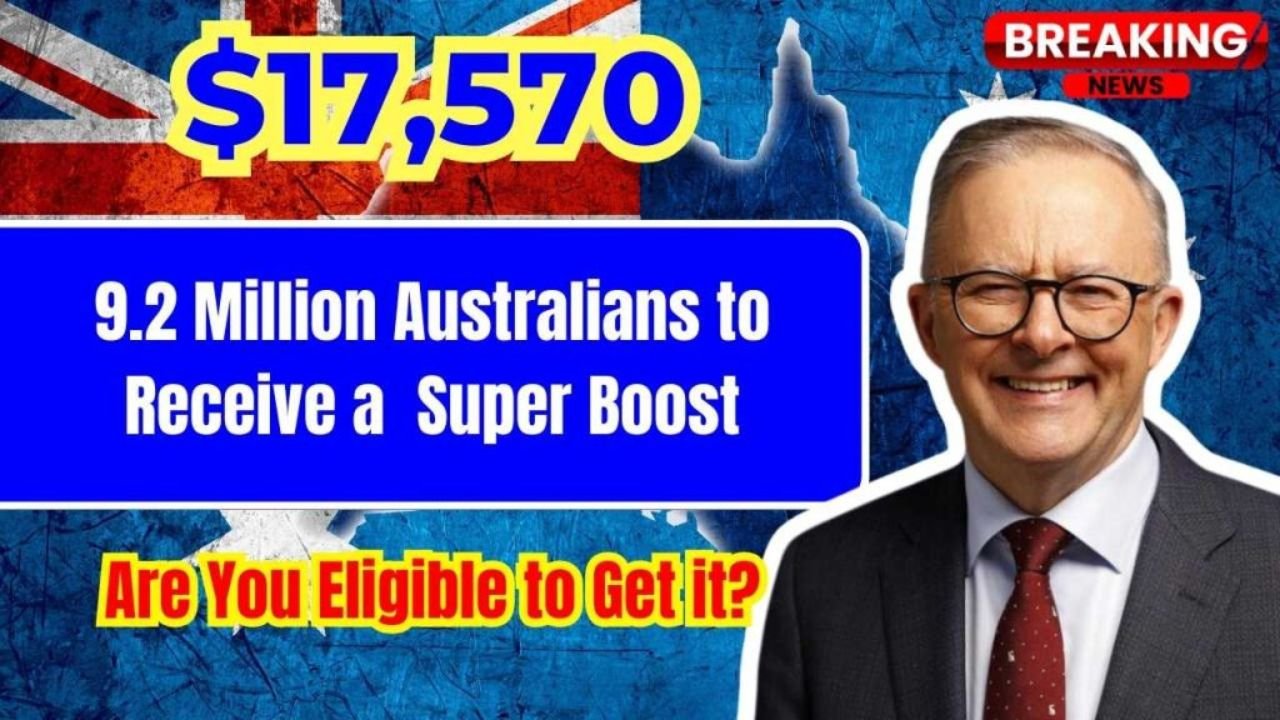 9.2 Million Australians to Receive a $17,570 Super Boost