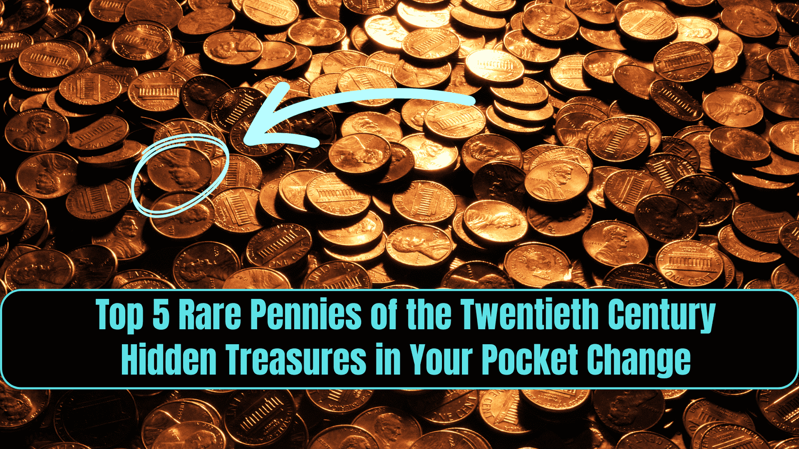 Top 5 Rare Pennies of the Twentieth Century