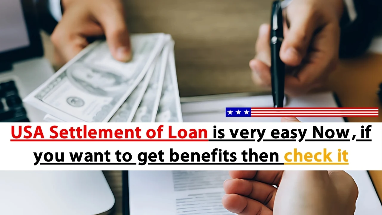 USA Settlement of Loan is Very Easy Now